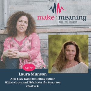 Make Meaning Podcast Lynne Golodner Laura Munson interview