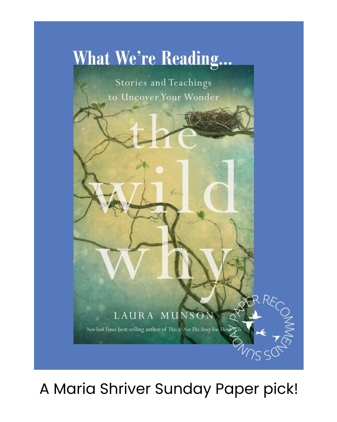 Maria Shriver Sunday Paper Pick The Wild Why by Laura Munson